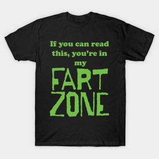 If You Can Read This, Youre in My Fart Zone Green Letters T-Shirt